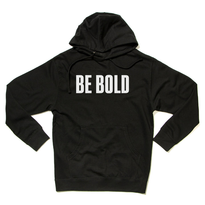 Be Bold Hooded Sweatshirt